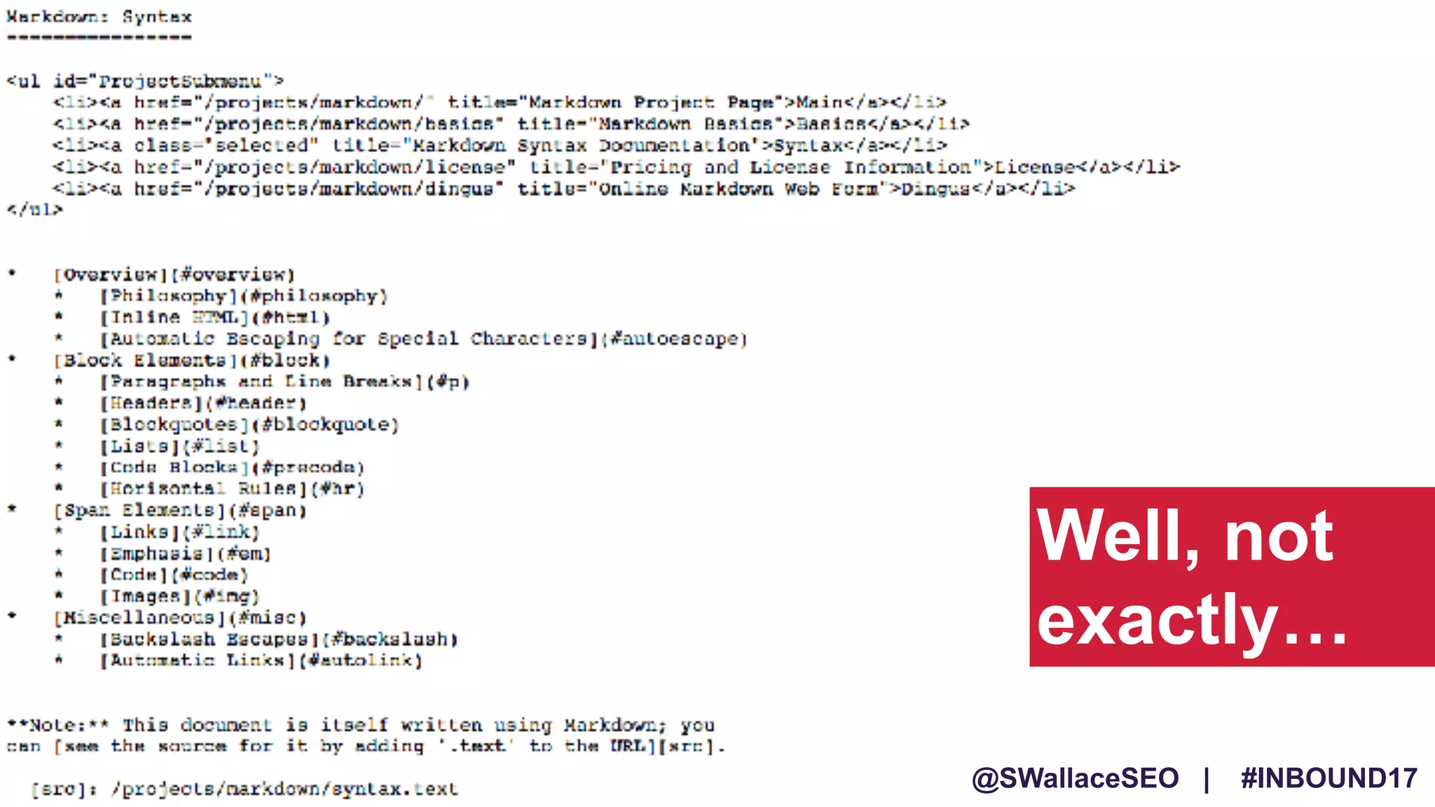 @SWallaceSEO | #INBOUND17
NEED IMAGE
Well, not
exactly…
@SWallaceSEO | #INBOUND17
 