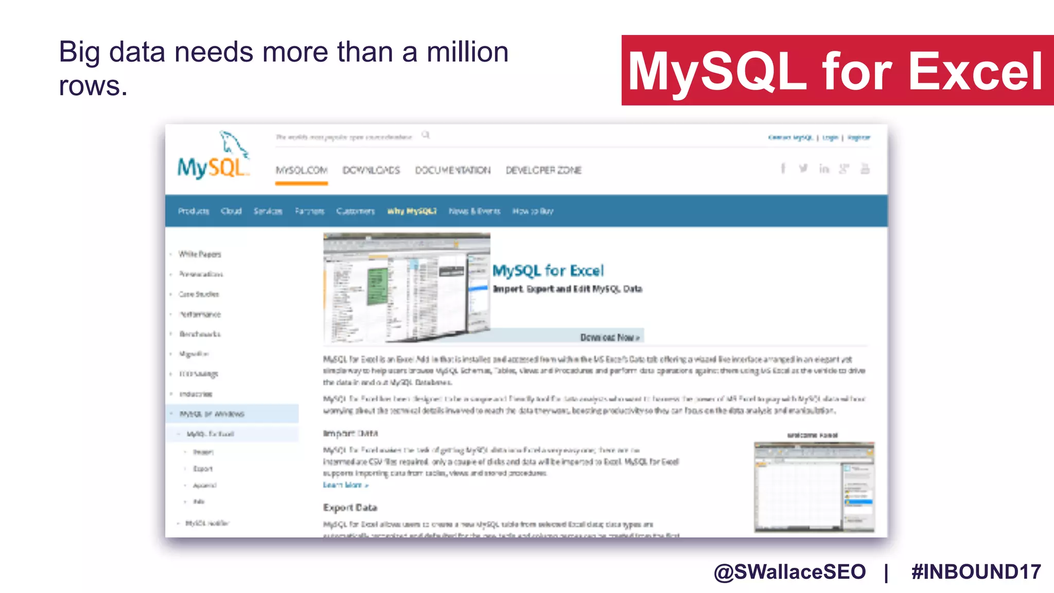 @SWallaceSEO | #INBOUND17
Big data needs more than a million
rows. MySQL for Excel
 
