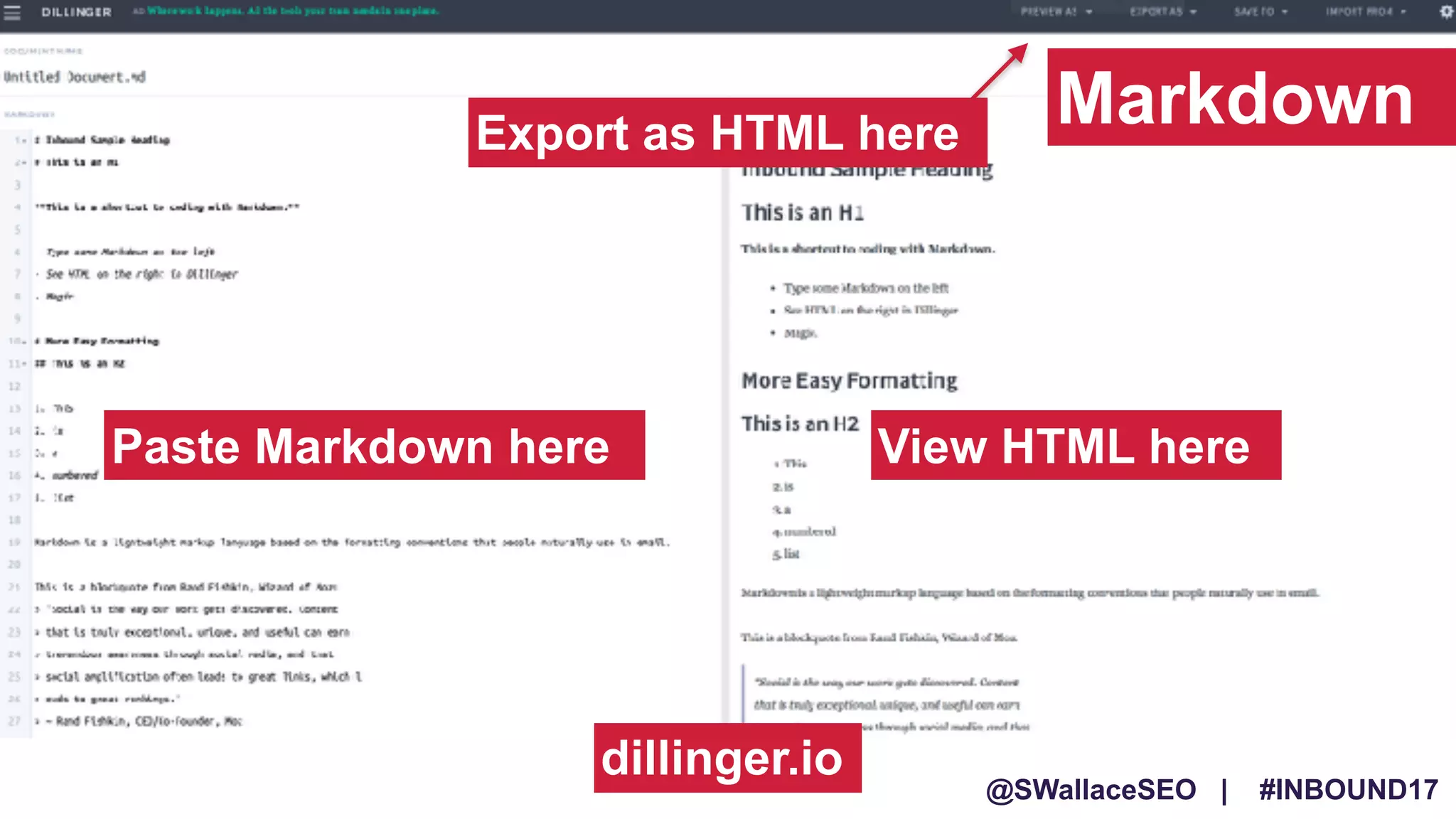 @SWallaceSEO | #INBOUND17
Export as HTML here
Markdown
Paste Markdown here View HTML here
dillinger.io
 