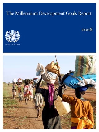 The Millennium Development Goals Report


                                    2008

U N I T E D N AT I O N S
 