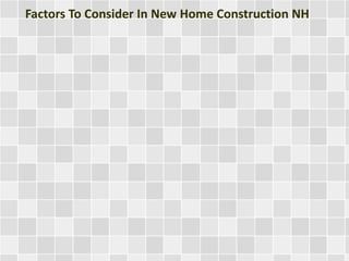 Factors To Consider In New Home Construction NH

 