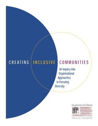 An Inquiry into
Organizational
Approaches
to Pursuing
Diversity
C R E AT I N G I N C L U S I V E C O M M U N I T I E S
 