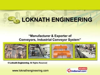 LOKNATH ENGINEERING

     “Manufacturer & Exporter of
Conveyors, Industrial Conveyor System”
 