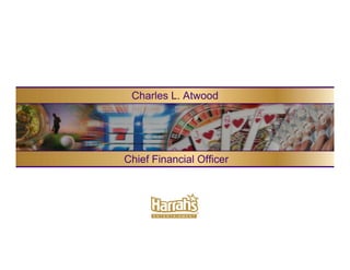Charles L. Atwood




Chief Financial Officer
 