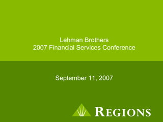 Lehman Brothers
2007 Financial Services Conference



       September 11, 2007
 