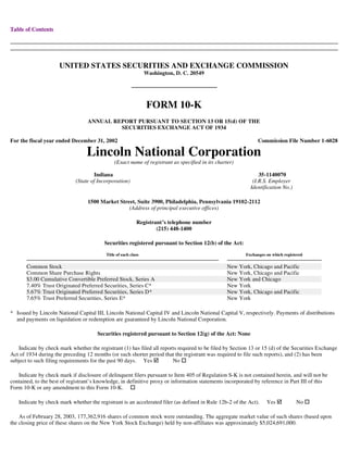 Table of Contents




                      UNITED STATES SECURITIES AND EXCHANGE COMMISSION
                                                                 Washington, D. C. 20549




                                                                 FORM 10-K
                                  ANNUAL REPORT PURSUANT TO SECTION 13 OR 15(d) OF THE
                                           SECURITIES EXCHANGE ACT OF 1934

For the fiscal year ended December 31, 2002                                                                    Commission File Number 1-6028

                                  Lincoln National Corporation
                                               (Exact name of registrant as specified in its charter)

                                      Indiana                                                                   35-1140070
                             (State of Incorporation)                                                        (I.R.S. Employer
                                                                                                            Identification No.)

                                  1500 Market Street, Suite 3900, Philadelphia, Pennsylvania 19102-2112
                                                  (Address of principal executive offices)

                                                            Registrant’s telephone number
                                                                    (215) 448-1400

                                          Securities registered pursuant to Section 12(b) of the Act:

                                           Title of each class                                           Exchanges on which registered

       Common Stock                                                                               New York, Chicago and Pacific
       Common Share Purchase Rights                                                               New York, Chicago and Pacific
       $3.00 Cumulative Convertible Preferred Stock, Series A                                     New York and Chicago
       7.40% Trust Originated Preferred Securities, Series C*                                     New York
       5.67% Trust Originated Preferred Securities, Series D*                                     New York, Chicago and Pacific
       7.65% Trust Preferred Securities, Series E*                                                New York

* Issued by Lincoln National Capital III, Lincoln National Capital IV and Lincoln National Capital V, respectively. Payments of distributions
  and payments on liquidation or redemption are guaranteed by Lincoln National Corporation.

                                       Securities registered pursuant to Section 12(g) of the Act: None

    Indicate by check mark whether the registrant (1) has filed all reports required to be filed by Section 13 or 15 (d) of the Securities Exchange
Act of 1934 during the preceding 12 months (or such shorter period that the registrant was required to file such reports), and (2) has been
subject to such filing requirements for the past 90 days. Yes            No

   Indicate by check mark if disclosure of delinquent filers pursuant to Item 405 of Regulation S-K is not contained herein, and will not be
contained, to the best of registrant’s knowledge, in definitive proxy or information statements incorporated by reference in Part III of this
Form 10-K or any amendment to this Form 10-K.

   Indicate by check mark whether the registrant is an accelerated filer (as defined in Rule 12b-2 of the Act).    Yes            No

    As of February 28, 2003, 177,362,916 shares of common stock were outstanding. The aggregate market value of such shares (based upon
the closing price of these shares on the New York Stock Exchange) held by non-affiliates was approximately $5,024,691,000.
 