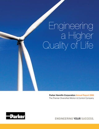 Engineering
    a Higher
Quality of Life



 Parker Hannifin Corporation Annual Report 2008
 The Premier Diversified Motion & Control Company
 