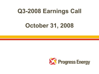 Q3-2008 Earnings Call

  October 31, 2008
 
