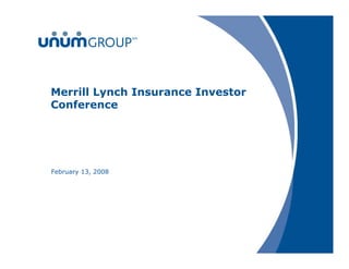 Merrill Lynch Insurance Investor
Conference




February 13, 2008
 