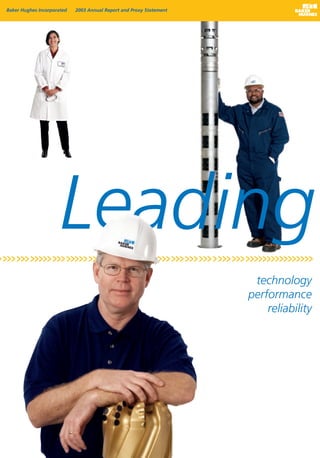 Baker Hughes Incorporated   2003 Annual Report and Proxy Statement




                      Leading
>>>>>>>>>>>>>>>>>>>>>>>>>>>>>>>>>>>>>>>>>>>>>>>>>>>>>>>>>>>>>>>>>>>>>
                                                                      technology
                                                                     performance
                                                                         reliability
 