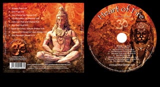 P
P
Gandharva Kirtan is
Presented by singer musician
Grant Macredie and friends
1. Bhagsu Puja 5:44
2. Devi Puja 5:55
3. Hey krishna hey Yadava 5:31
4. Om Mahadeva Jai Shambo 4:53
5. Hanuman Puja and Chalisa 9:20
6. Shri Ram Stuti 9:01
7. Vande Gurunam / Satyam Shivam 4:04
8. Yamuna Tira Vanachari Jaya Gopala 4:54
9. Shri Hanuman Stavan 6:13
HeartoffireGandharvakirtan
HeartoffireGandharvakirtan
&© Gandharva Kirtan 2012 All rights reserved. Unauthorised copying,
reproduction, hiring, lending, public performance and broadcast are prohibited.
www.gandharvakirtan.com gandharvakirtan@gmail.com
G
andharva Kirt
an
Heart of Fire
www.gandharvakirtan.com
Gandharva Kirtan
&©GandharvaKirtan
2012
All
rights
reserved. Unauthorised copying, reproduction, hiring, lending, public perform
ance
and
broadcastareprohibited.
P
1. Bhagsu Puja 5:44
2. Devi Puja 5:55
3. Hey krishna hey Yadava 5:31
4. Om Mahadeva Jai Shambo 4:53
5. Hanuman Puja and Chalisa 9:20
6. Shri Ram Stuti 9:01
7. Vande Gurunam / Satyam Shivam 4:04
8. Yamuna Tira Vanachari Jaya Gopala 4:54
9. Shri Hanuman Stavan 6:13
Music CD Design. Adobe Photoshop & InDesign
 