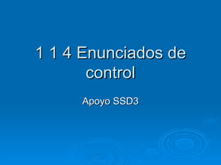 1 1 4 Enunciados de control Apoyo SSD3 