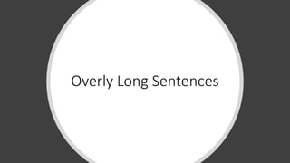 Overly Long Sentences
 