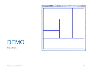 DEMO
Mondrian

Programación, UH 2013-2014

10

 