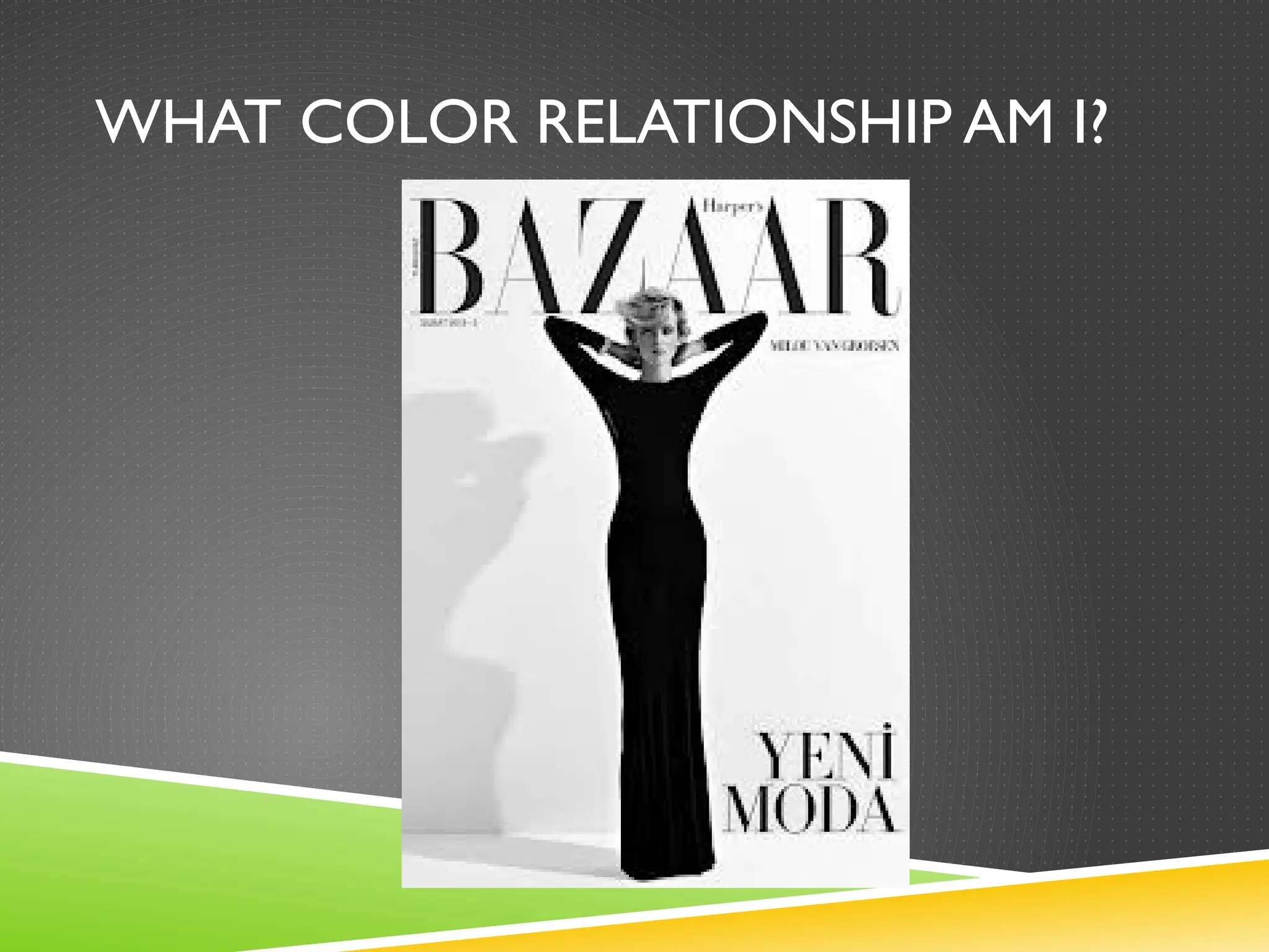 WHAT COLOR RELATIONSHIP AM I?
 