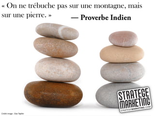 « On ne trébuche pas sur une montagne, mais
sur une pierre. »     ―




Crédit image : Ove Tøpfer
 