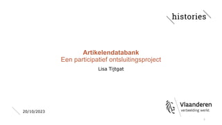 Artikelendatabank
Een participatief ontsluitingsproject
Lisa Tijtgat
1
20/10/2023
 