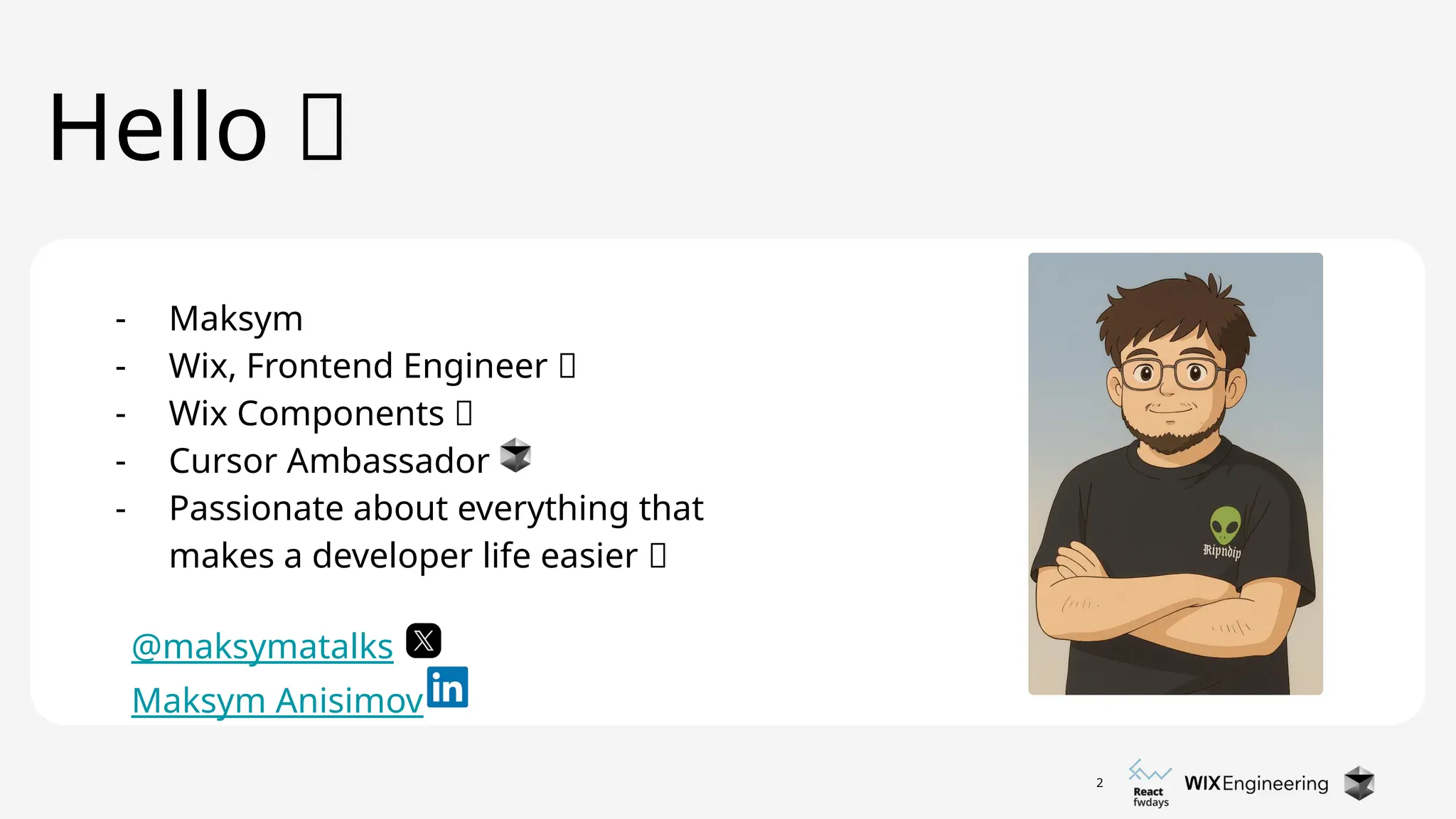 2
Hello 👋
- Maksym
- Wix, Frontend Engineer ✨
- Wix Components 🧱
- Cursor Ambassador
- Passionate about everything that
makes a developer life easier 🚀
@maksymatalks
Maksym Anisimov
 