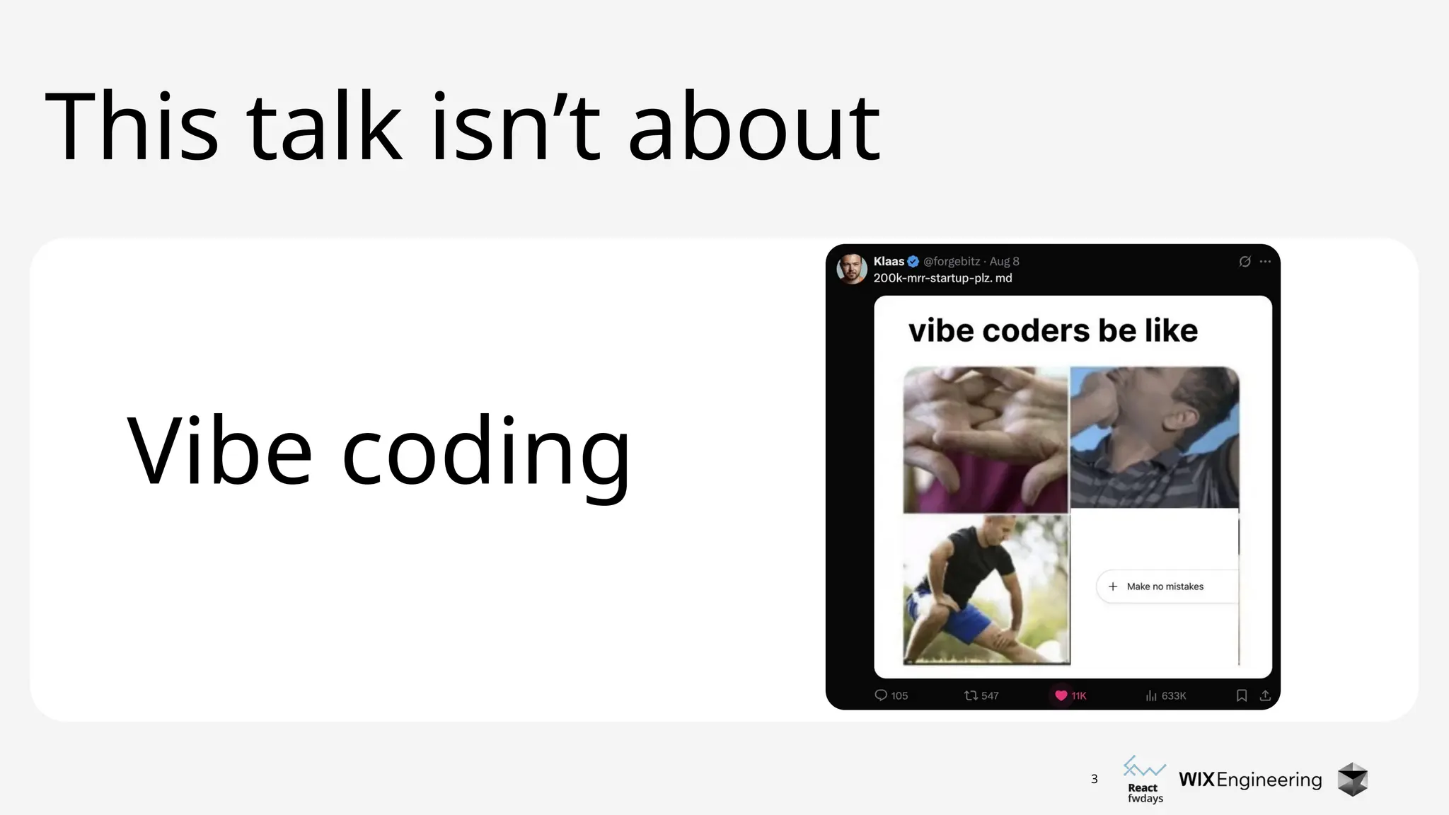 3
This talk isn’t about
Vibe coding
 