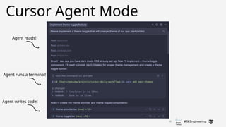 12
Cursor Agent Mode
Agent reads!
Agent runs a terminal!
Agent writes code!
 