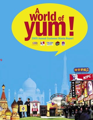 A
world of
yum!
2005 Annual Customer Mania Report
 