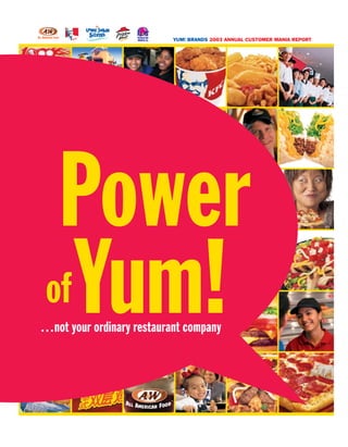 YUM! BRANDS 2003 ANNUAL CUSTOMER MANIA REPORT




 Power
of Yum!
 