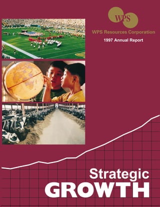 WPS Resources Corporation
      1997 Annual Report




  Strategic
GROWTH
 