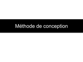 Méthode de conception
 