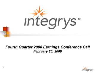 Fourth Quarter 2008 Earnings Conference Call
                  February 26, 2009



1
 