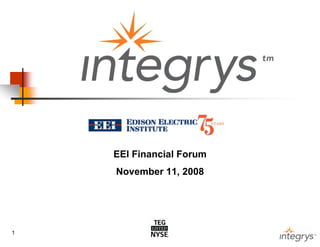 EEI Financial Forum
    November 11, 2008




1
                          1
 