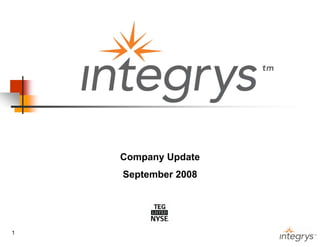 Company Update
    September 2008




1
                     1
 