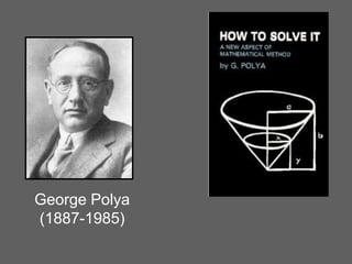 George Polya
(1887-1985)
 