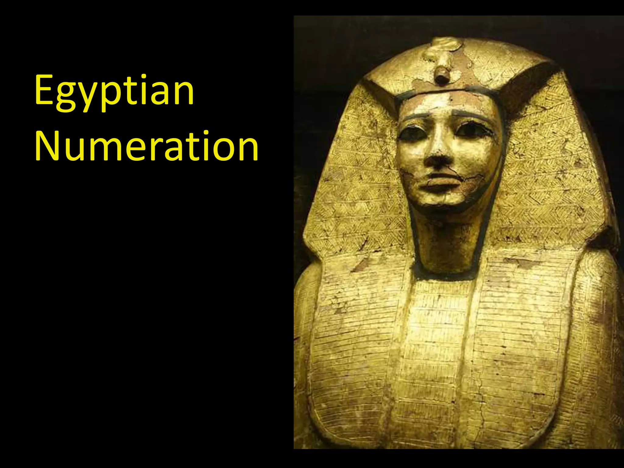 Egyptian
Numeration
 