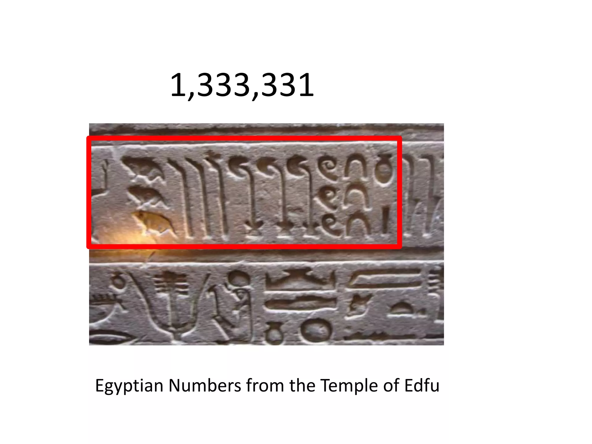 1,333,331




Egyptian Numbers from the Temple of Edfu
 