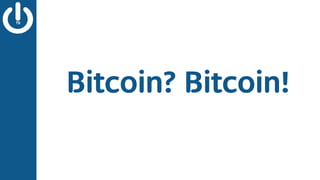 Bitcoin? Bitcoin!
 