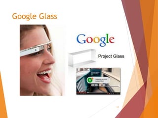 12
Google Glass
 
