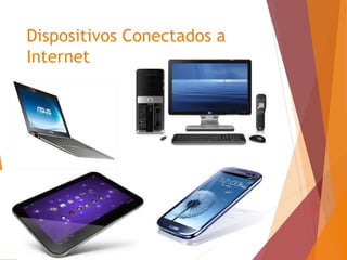 4
Dispositivos Conectados a
Internet
 