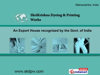 Maharashtra, India




An Export House recognized by the Govt. of India
 