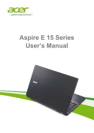 - 1
Aspire E 15 Series
User’s Manual
 