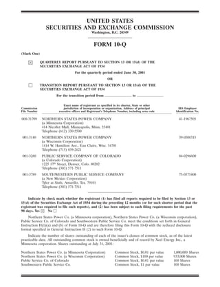 UNITED STATES
                SECURITIES AND EXCHANGE COMMISSION
                                                Washington, D.C. 20549


                                                  FORM 10-Q
(Mark One)

              QUARTERLY REPORT PURSUANT TO SECTION 13 OR 15(d) OF THE
              SECURITIES EXCHANGE ACT OF 1934
                                   For the quarterly period ended June 30, 2001
                                                            OR
              TRANSITION REPORT PURSUANT TO SECTION 13 OR 15(d) OF THE
              SECURITIES EXCHANGE ACT OF 1934
                      For the transition period from                           to

                           Exact name of registrant as specified in its charter, State or other
Commission                 jurisdiction of incorporation or organization, Address of principal             IRS Employer
File Number             executive offices and Registrant’s Telephone Number, including area code         Identification No.

000-31709     NORTHERN STATES POWER COMPANY                                                                41-1967505
              (a Minnesota Corporation)
              414 Nicollet Mall, Minneapolis, Minn. 55401
              Telephone (612) 330-5500
001-3140      NORTHERN STATES POWER COMPANY                                                                39-0508315
              (a Wisconsin Corporation)
              1414 W. Hamilton Ave., Eau Claire, Wisc. 54701
              Telephone (715) 839-2621
001-3280      PUBLIC SERVICE COMPANY OF COLORADO                                                           84-0296600
              (a Colorado Corporation)
              1225 17th Street, Denver, Colo. 80202
              Telephone (303) 571-7511
001-3789      SOUTHWESTERN PUBLIC SERVICE COMPANY                                                          75-0575400
              (a New Mexico Corporation)
              Tyler at Sixth, Amarillo, Tex. 79101
              Telephone (303) 571-7511


     Indicate by check mark whether the registrant (1) has filed all reports required to be filed by Section 13 or
15(d) of the Securities Exchange Act of 1934 during the preceding 12 months (or for such shorter period that the
registrant was required to file such reports), and (2) has been subject to such filing requirements for the past
90 days. Yes      No
     Northern States Power Co. (a Minnesota corporation), Northern States Power Co. (a Wisconsin corporation),
Public Service Co. of Colorado and Southwestern Public Service Co. meet the conditions set forth in General
Instruction H(1)(a) and (b) of Form 10-Q and are therefore filing this Form 10-Q with the reduced disclosure
format specified in General Instruction H (2) to such Form 10-Q.
    Indicate the number of shares outstanding of each of the issuer’s classes of common stock, as of the latest
practicable date. All outstanding common stock is owned beneficially and of record by Xcel Energy Inc., a
Minnesota corporation. Shares outstanding at July 31, 2001:

Northern States Power Co. (a Minnesota Corporation)               Common     Stock,   $0.01 par value   1,000,000 Shares
Northern States Power Co. (a Wisconsin Corporation)               Common     Stock,   $100 par value    933,000 Shares
Public Service Co. of Colorado                                    Common     Stock,   $0.01 par value   100 Shares
Southwestern Public Service Co.                                   Common     Stock,   $1 par value      100 Shares
 