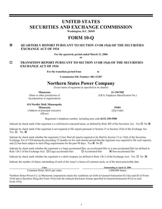UNITED STATES
                   SECURITIES AND EXCHANGE COMMISSION
                                                          Washington, D.C. 20549

                                                           FORM 10-Q
           QUARTERLY REPORT PURSUANT TO SECTION 13 OR 15(d) OF THE SECURITIES
           EXCHANGE ACT OF 1934
                                              For the quarterly period ended March 31, 2006
                                                                    or

          TRANSITION REPORT PURSUANT TO SECTION 13 OR 15(d) OF THE SECURITIES
          EXCHANGE ACT OF 1934
                                        For the transition period from                 to
                                                   Commission File Number: 001-31387

                                        Northern States Power Company
                                             (Exact name of registrant as specified in its charter)
                             Minnesota                                                              41-1967505
                   (State or other jurisdiction of                                       (I.R.S. Employer Identification No.)
                  incorporation or organization)

                 414 Nicollet Mall, Minneapolis,
                           Minnesota                                                                      55401
                  (Address of principal executive                                                       (Zip Code)
                             offices)
                                   Registrant’s telephone number, including area code (612) 330-5500
Indicate by check mark if the registrant is a well-known seasoned issuer, as defined by Rule 405 of the Securities Act. Yes          No
Indicate by check mark if the registrant is not required to file reports pursuant to Section 13 or Section 15(d) of the Exchange Act.
Yes       No
Indicate by check mark whether the registrant (1) has filed all reports required to be filed by Section 13 or 15(d) of the Securities
Exchange Act of 1934 during the preceding 12 months (or for such shorter period that the registrant was required to file such reports),
and (2) has been subject to such filing requirements for the past 90 days. Yes      No
Indicate by check mark whether the registrant is a large accelerated filer, an accelerated filer or a non-accelerated filer (as defined in
Rule 12b-2 of the Exchange Act).     Large accelerated filer            Accelerated filer            Non-accelerated filer
Indicate by check mark whether the registrant is a shell company (as defined in Rule 12b-2 of the Exchange Act). Yes            No
Indicate the number of shares outstanding of each of the issuer’s classes of common stock, as of the latest practicable date.

                                Class                                                         Outstanding at April 24, 2006
                 Common Stock, $0.01 par value                                                        1,000,000 shares
Northern States Power Co. (a Minnesota corporation) meets the conditions set forth in General Instruction H (1)(a) and (b) of Form
10-Q and is therefore filing this Form 10-Q with the reduced disclosure format specified in General Instruction H (2) to such
Form 10-Q.




                                                                       1
 