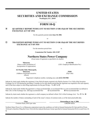 UNITED STATES
                   SECURITIES AND EXCHANGE COMMISSION
                                                        Washington, D.C. 20549


                                                         FORM 10-Q
           QUARTERLY REPORT PURSUANT TO SECTION 13 OR 15(d) OF THE SECURITIES
           EXCHANGE ACT OF 1934

                                               For the quarterly period ended June 30, 2006

                                                                     or

           TRANSITION REPORT PURSUANT TO SECTION 13 OR 15(d) OF THE SECURITIES
              EXCHANGE ACT OF 1934

                                              For the transition period from                to

                                                  Commission File Number: 001-31387


                                     Northern States Power Company
                                           (Exact name of registrant as specified in its charter)

                              Minnesota                                                            41-1967505
                    (State or other jurisdiction of                                     (I.R.S. Employer Identification No.)
                   incorporation or organization)

                 414 Nicollet Mall, Minneapolis,
                           Minnesota                                                                    55401
                  (Address of principal executive                                                     (Zip Code)
                             offices)
                                   Registrant’s telephone number, including area code (612) 330-5500

Indicate by check mark whether the registrant (1) has filed all reports required to be filed by Section 13 or 15(d) of the Securities
Exchange Act of 1934 during the preceding 12 months (or for such shorter period that the registrant was required to file such reports),
and (2) has been subject to such filing requirements for the past 90 days. Yes      No

Indicate by check mark whether the registrant is a large accelerated filer, an accelerated filer or a non-accelerated filer (as defined in
Rule 12b-2 of the Exchange Act).     Large accelerated filer            Accelerated filer            Non-accelerated filer

Indicate by check mark whether the registrant is a shell company (as defined in Rule 12b-2 of the Exchange Act). Yes            No

Indicate the number of shares outstanding of each of the issuer’s classes of common stock, as of the latest practicable date.

                           Class                                                           Outstanding at Aug. 4, 2006
                 Common Stock, $0.01 par value                                                  1,000,000 shares

Northern States Power Co. (a Minnesota corporation) meets the conditions set forth in General Instruction H (1)(a) and (b) of Form
10-Q and is therefore filing this Form 10-Q with the reduced disclosure format specified in General Instruction H (2) to such Form 10-
Q.
 