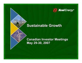 Sustainable Growth


Canadian Investor Meetings
May 29-30, 2007
 