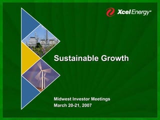 Sustainable Growth



Midwest Investor Meetings
March 20-21, 2007
 