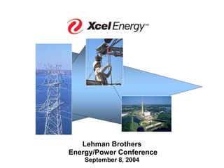 Lehman Brothers
Energy/Power Conference
    September 8, 2004
 