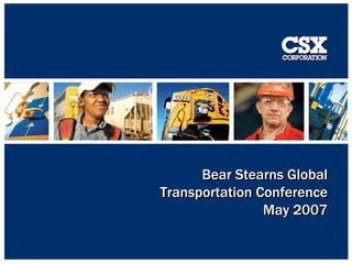 Bear Stearns Global
Transportation Conference
                May 2007

                            1
                            1
 