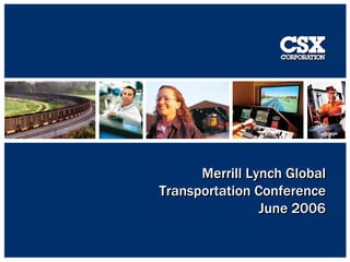 Merrill Lynch Global
Transportation Conference
                June 2006

                             1
                             1
 