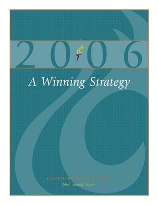 A Winning Strategy




   C OV E N T R Y H E A LT H C A R E
          2006 Annual Report
 
