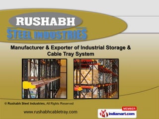 Manufacturer & Exporter of Industrial Storage &
             Cable Tray System
 