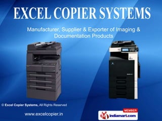 Manufacturer, Supplier & Exporter of Imaging &
                          Documentation Products




© Excel Copier Systems, All Rights Reserved

               www.excelcopier.in
 